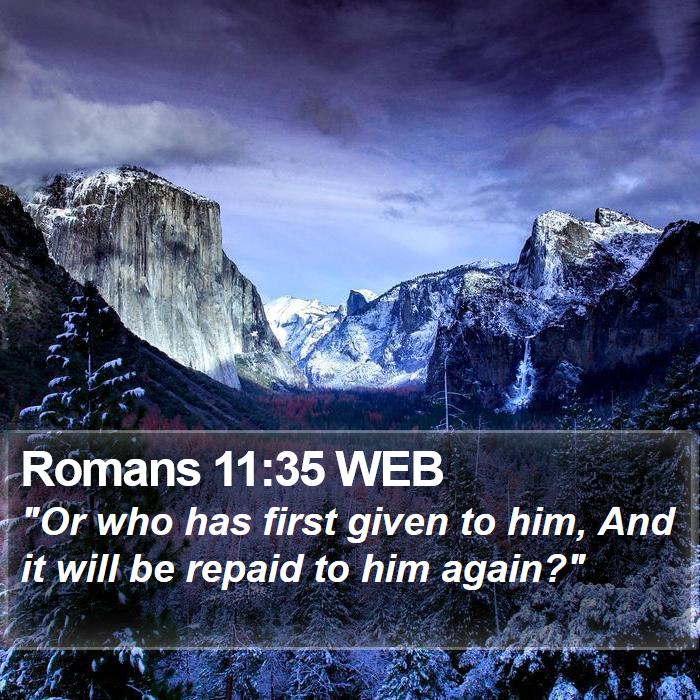 Romans 11:35 WEB Bible Study