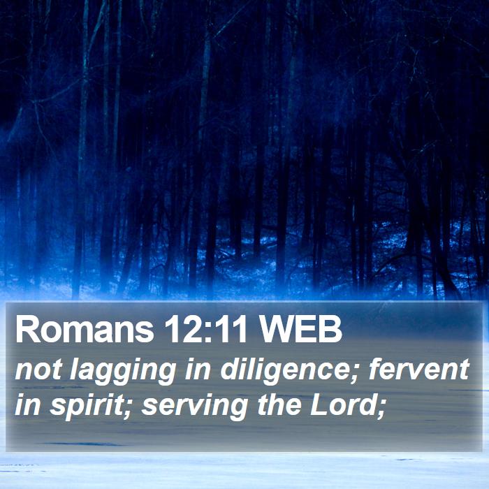 Romans 12:11 WEB Bible Study