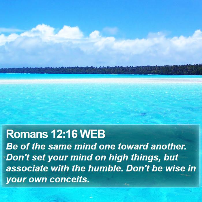 Romans 12:16 WEB Bible Study