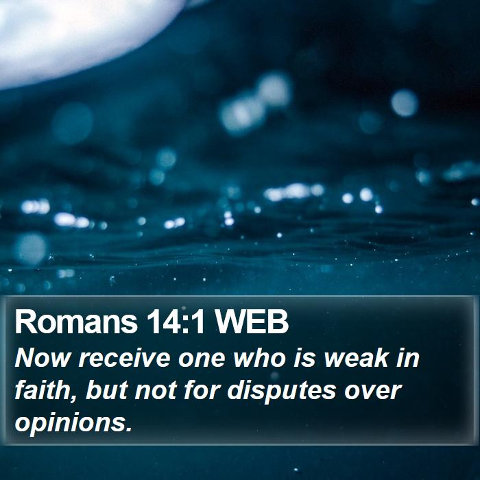 Romans 14:1 WEB Bible Study