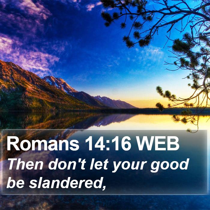 Romans 14:16 WEB Bible Study