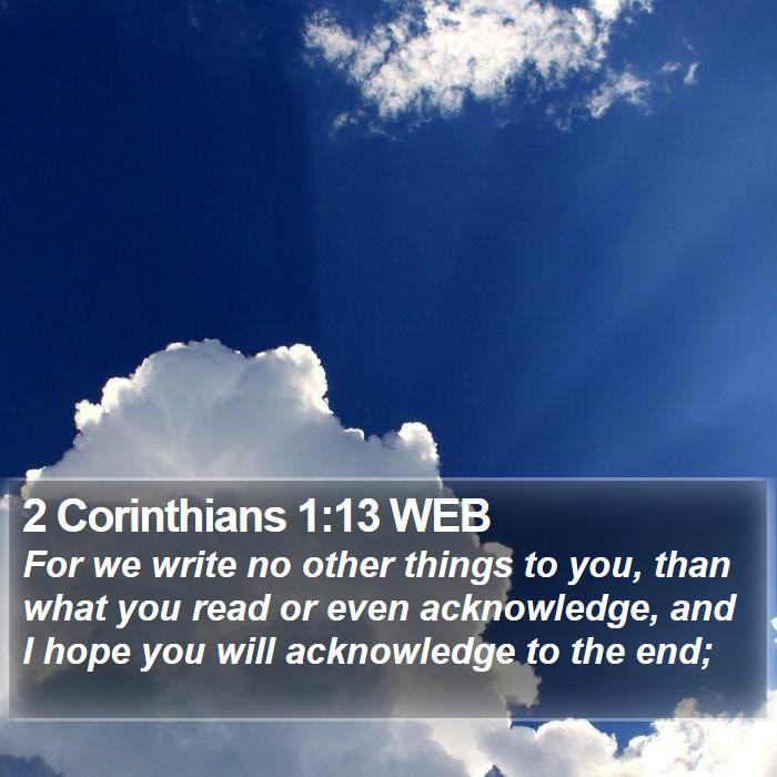 2 Corinthians 1:13 WEB Bible Study