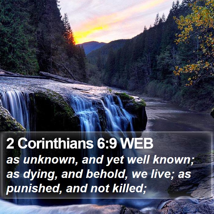 2 Corinthians 6:9 WEB Bible Study