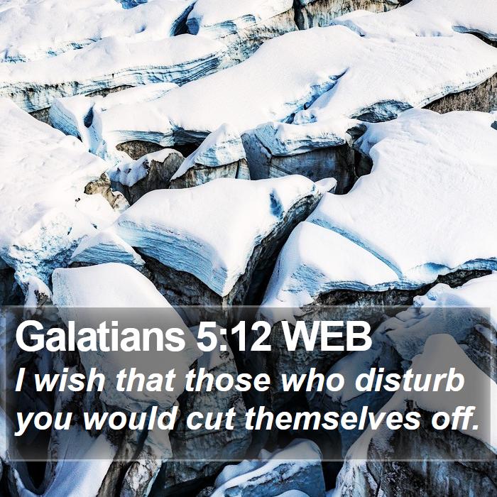 Galatians 5:12 WEB Bible Study