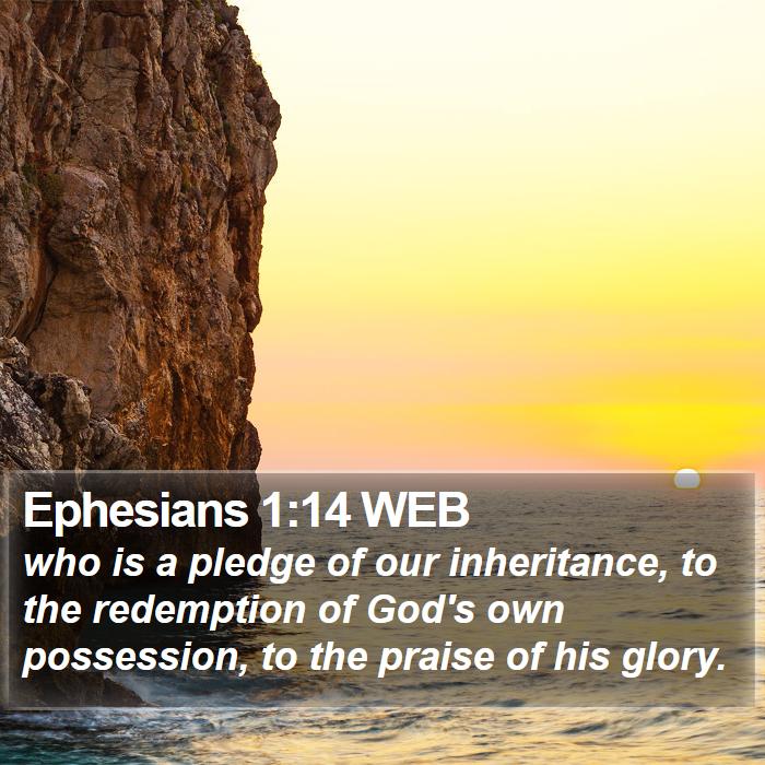 Ephesians 1:14 WEB Bible Study