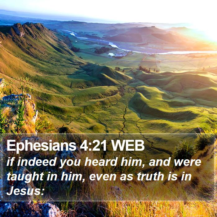 Ephesians 4:21 WEB Bible Study