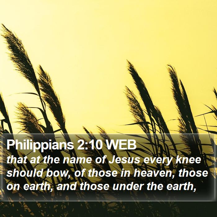 Philippians 2:10 WEB Bible Study