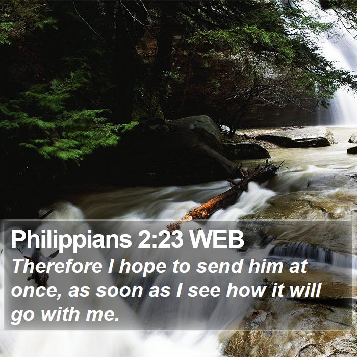 Philippians 2:23 WEB Bible Study