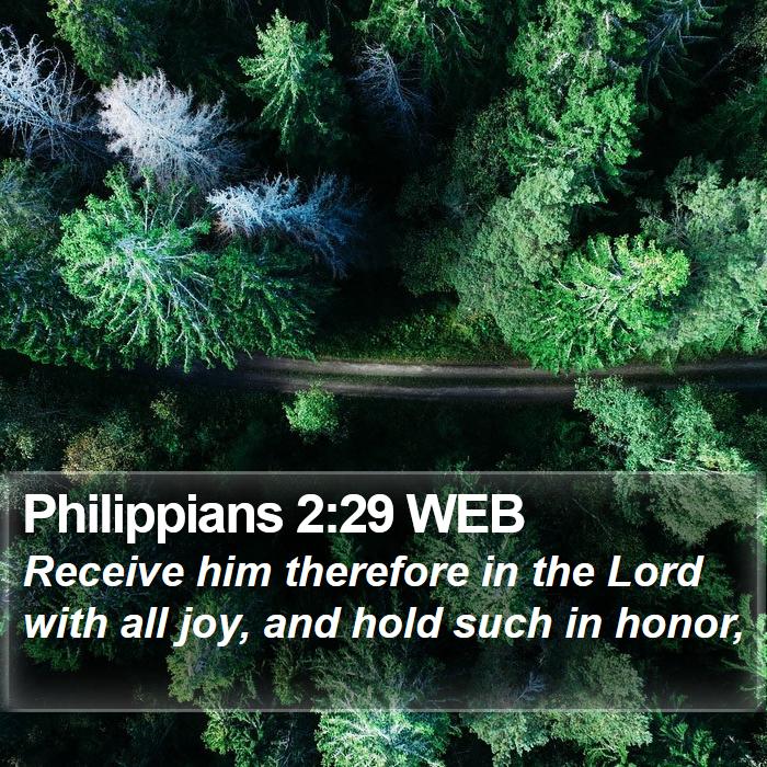 Philippians 2:29 WEB Bible Study