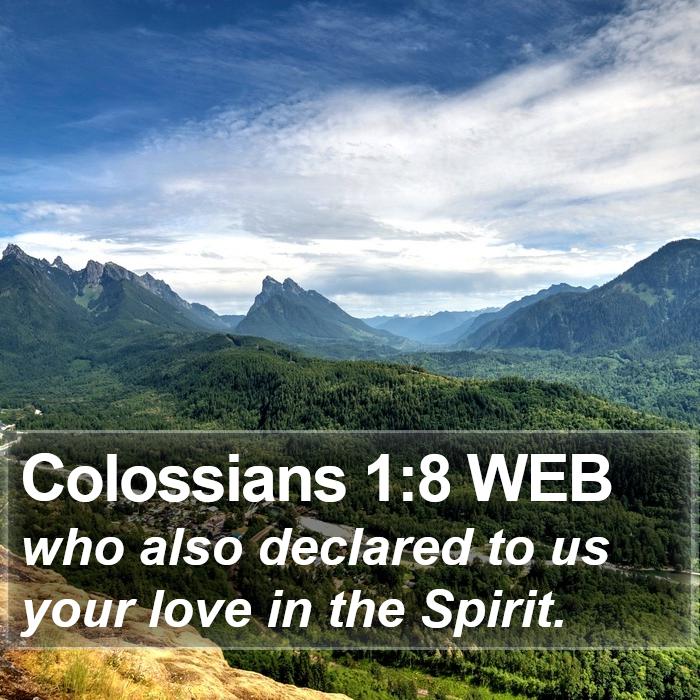 Colossians 1:8 WEB Bible Study