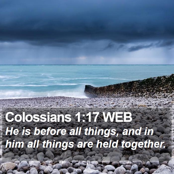 Colossians 1:17 WEB Bible Study