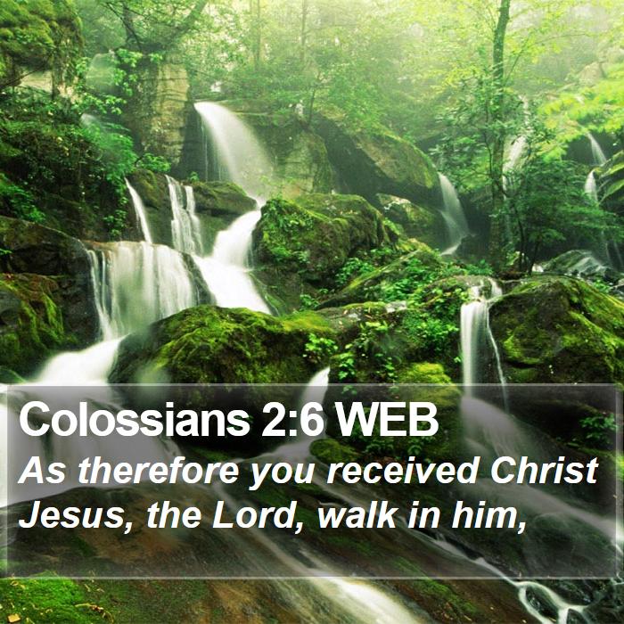 Colossians 2:6 WEB Bible Study