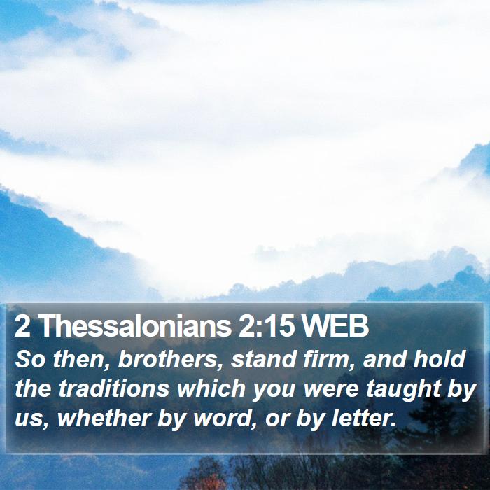 2 Thessalonians 2:15 WEB Bible Study