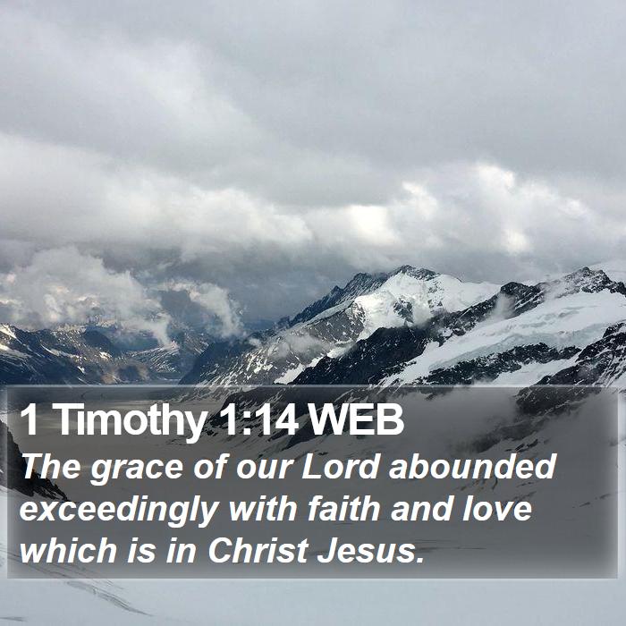 1 Timothy 1:14 WEB Bible Study