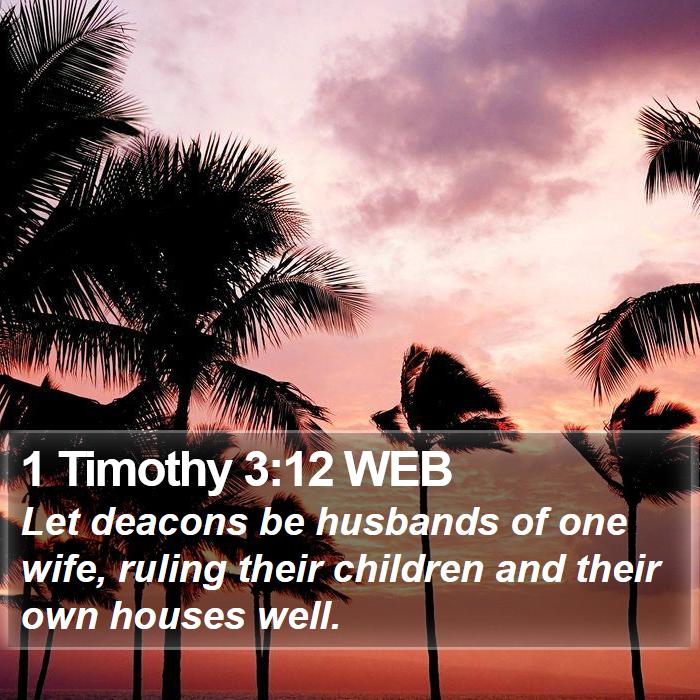 1 Timothy 3:12 WEB Bible Study