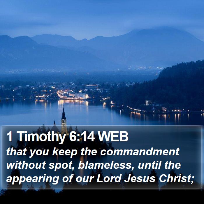 1 Timothy 6:14 WEB Bible Study