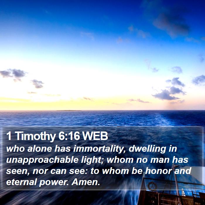 1 Timothy 6:16 WEB Bible Study