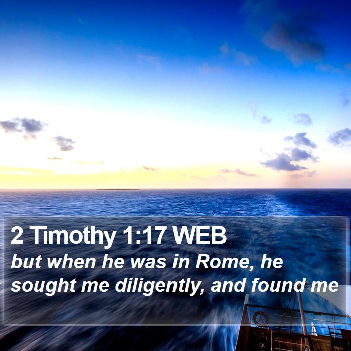 2 Timothy 1:17 WEB Bible Study