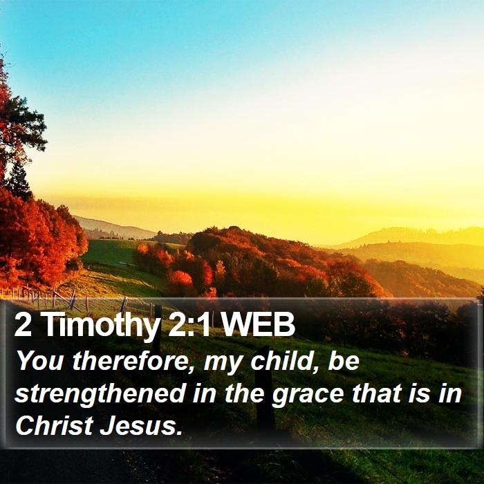 2 Timothy 2:1 WEB Bible Study