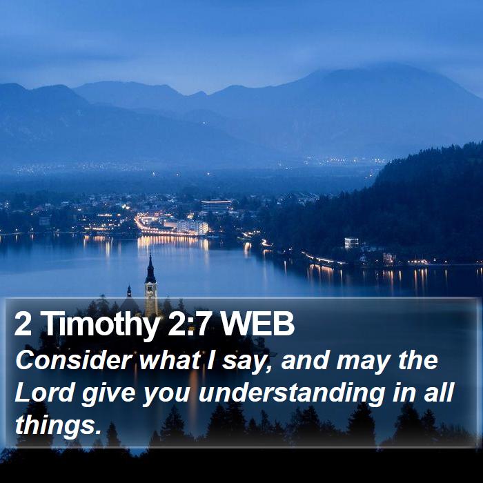 2 Timothy 2:7 WEB Bible Study