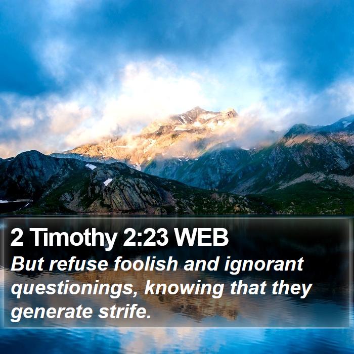 2 Timothy 2:23 WEB Bible Study