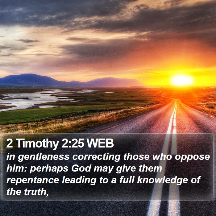 2 Timothy 2:25 WEB Bible Study