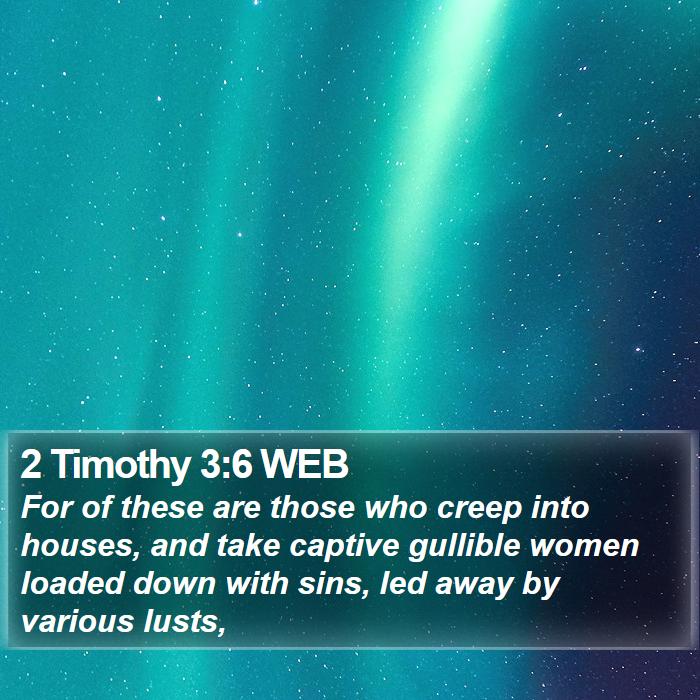 2 Timothy 3:6 WEB Bible Study