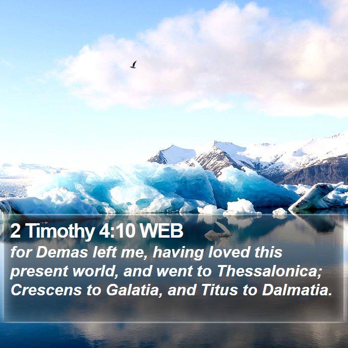 2 Timothy 4:10 WEB Bible Study