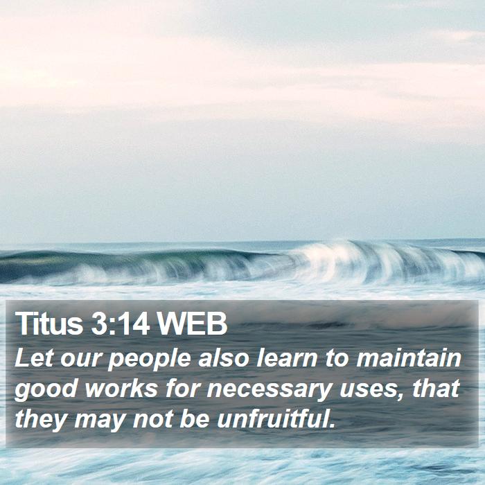 Titus 3:14 WEB Bible Study