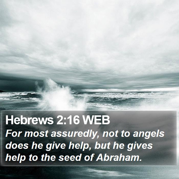 Hebrews 2:16 WEB Bible Study