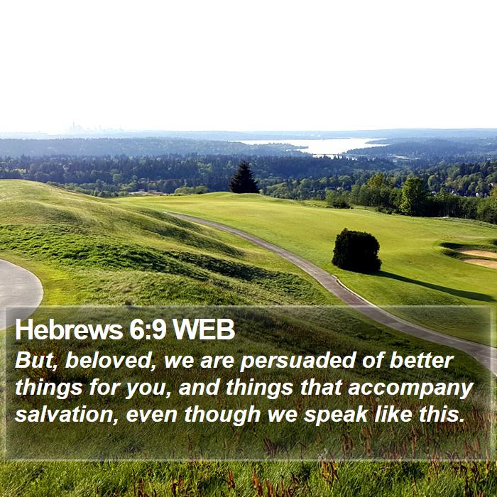 Hebrews 6:9 WEB Bible Study