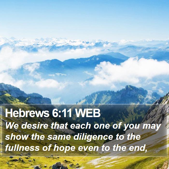 Hebrews 6:11 WEB Bible Study