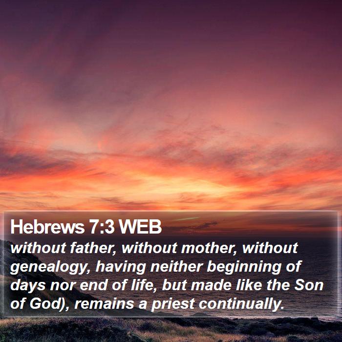 Hebrews 7:3 WEB Bible Study