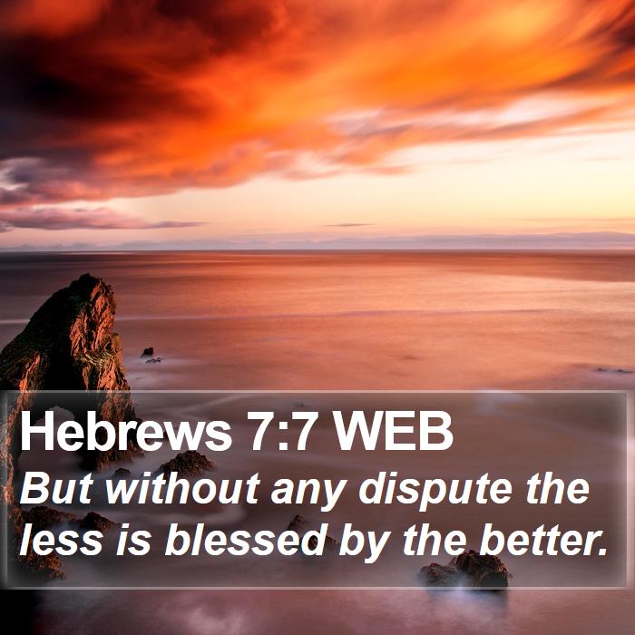 Hebrews 7:7 WEB Bible Study