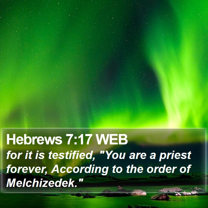 Hebrews 7:17 WEB Bible Study