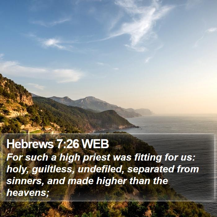 Hebrews 7:26 WEB Bible Study