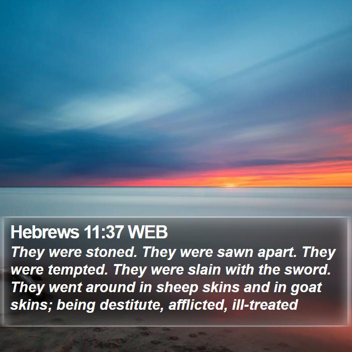 Hebrews 11:37 WEB Bible Study