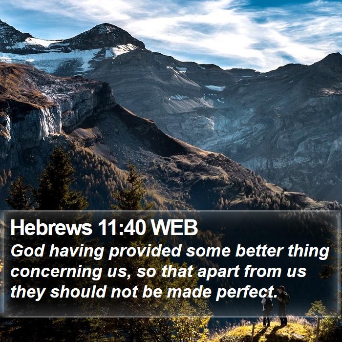 Hebrews 11:40 WEB Bible Study