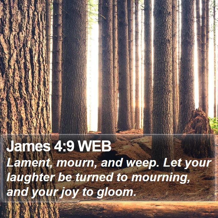 James 4:9 WEB Bible Study