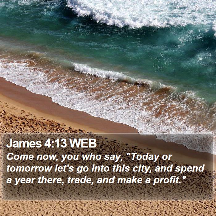 James 4:13 WEB Bible Study