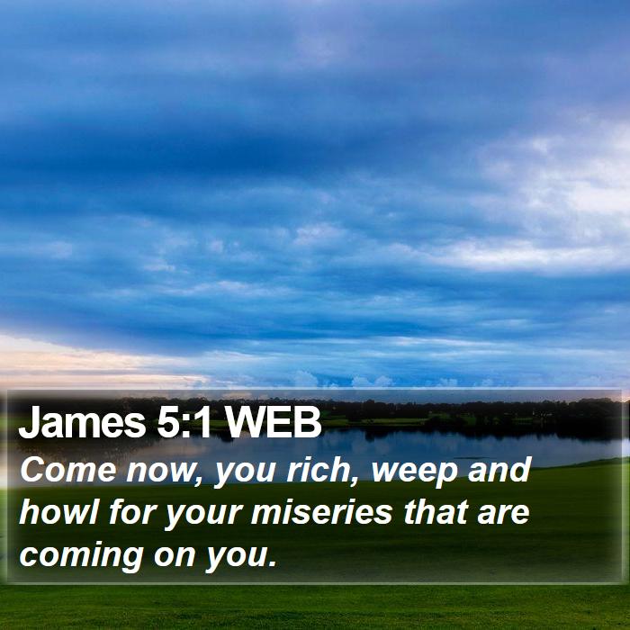 James 5:1 WEB Bible Study