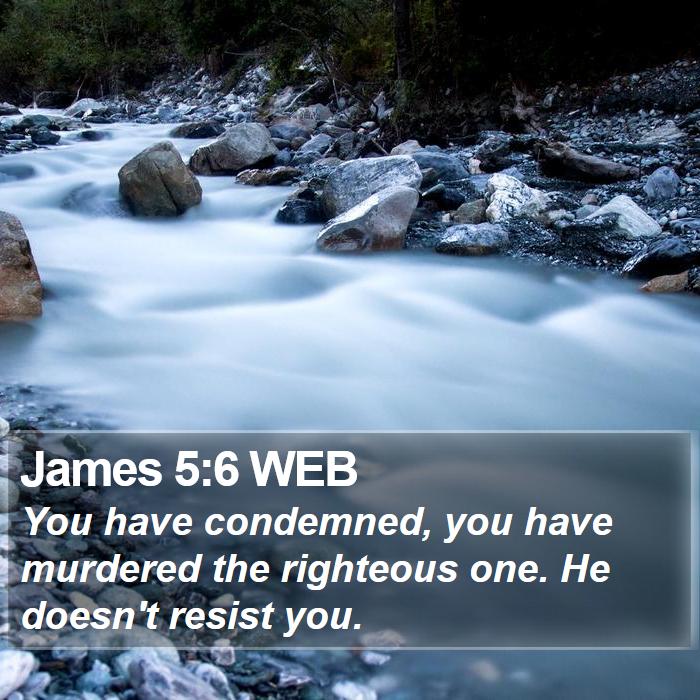 James 5:6 WEB Bible Study