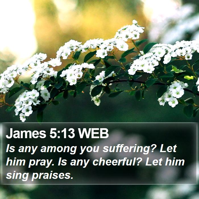 James 5:13 WEB Bible Study