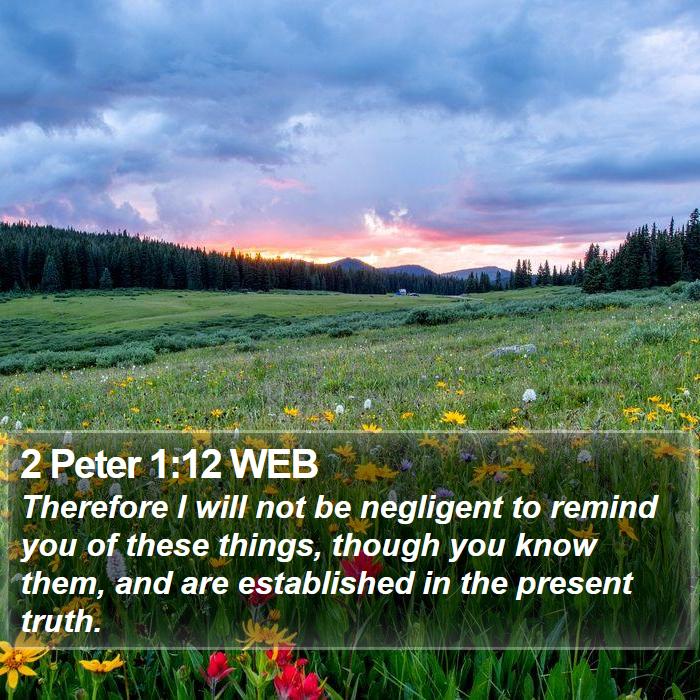 2 Peter 1:12 WEB Bible Study