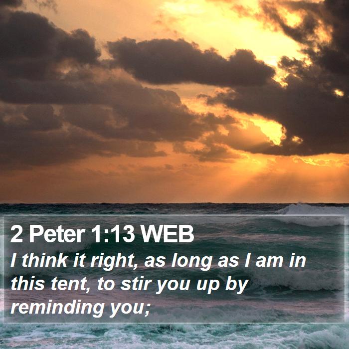 2 Peter 1:13 WEB Bible Study