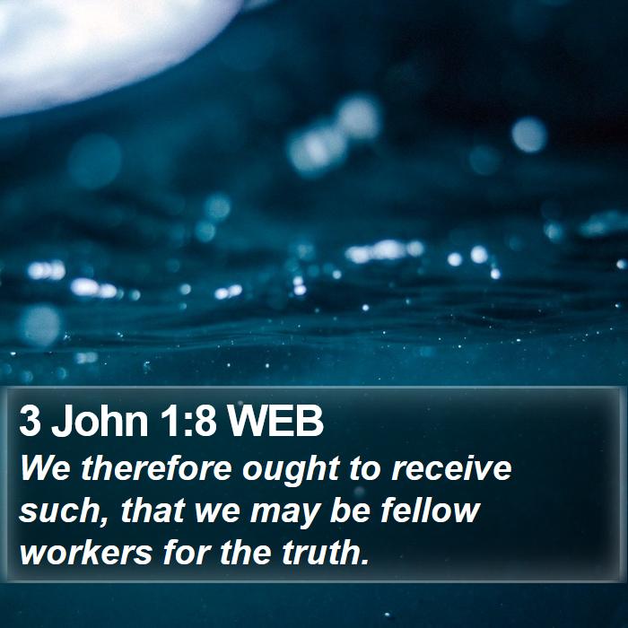 3 John 1:8 WEB Bible Study