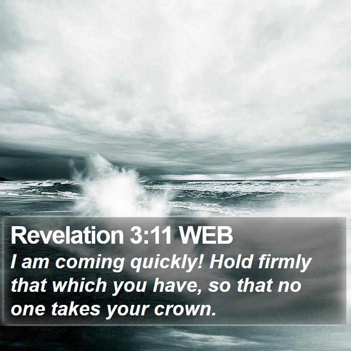 Revelation 3:11 WEB Bible Study