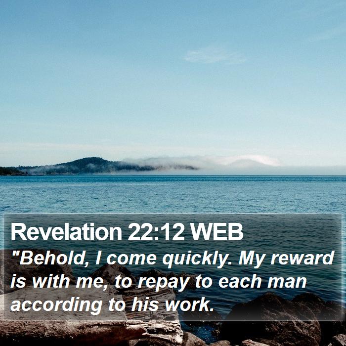 Revelation 22:12 WEB Bible Study